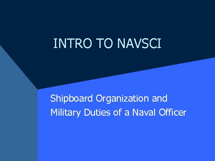 INTRO TO NAVSCI Shipboard Organization and Military Duties of a Naval Officer 