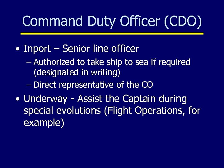 Command Duty Officer (CDO) • Inport – Senior line officer – Authorized to take