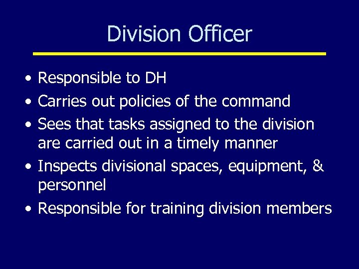 Division Officer • Responsible to DH • Carries out policies of the command •