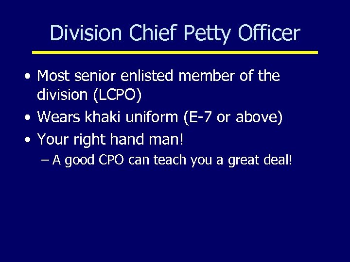 Division Chief Petty Officer • Most senior enlisted member of the division (LCPO) •