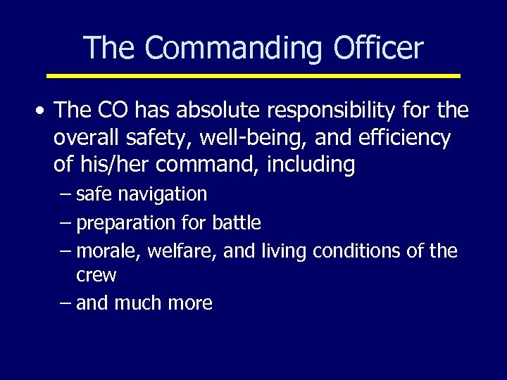 The Commanding Officer • The CO has absolute responsibility for the overall safety, well-being,
