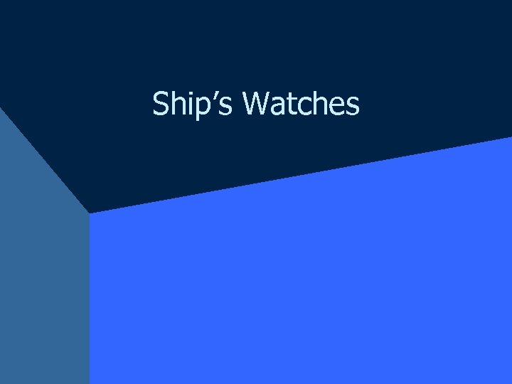 Ship’s Watches 