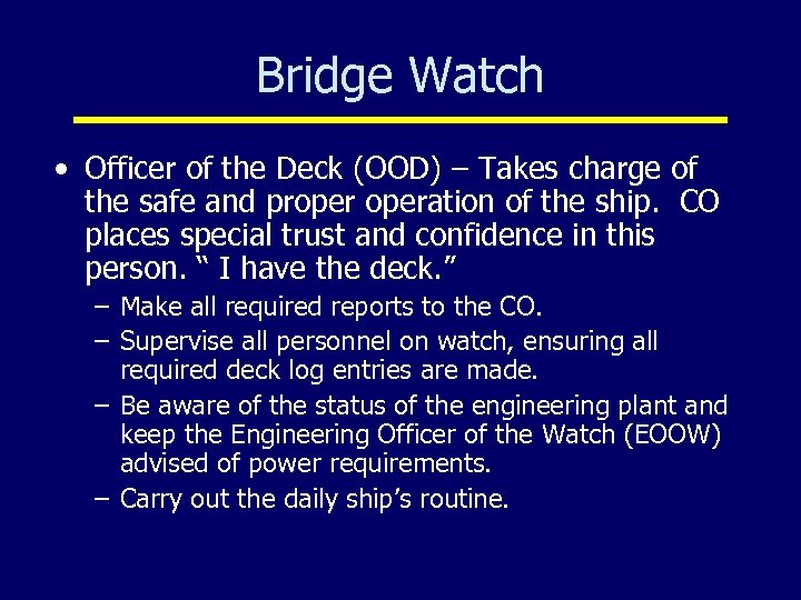 Bridge Watch • Officer of the Deck (OOD) – Takes charge of the safe