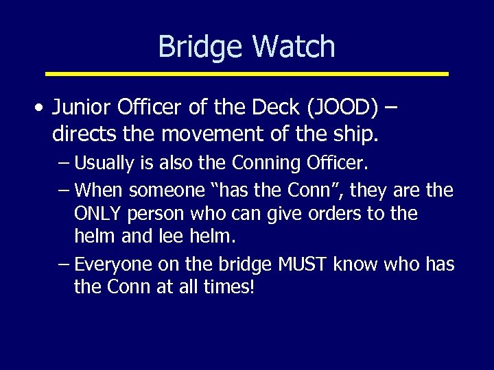 Bridge Watch • Junior Officer of the Deck (JOOD) – directs the movement of