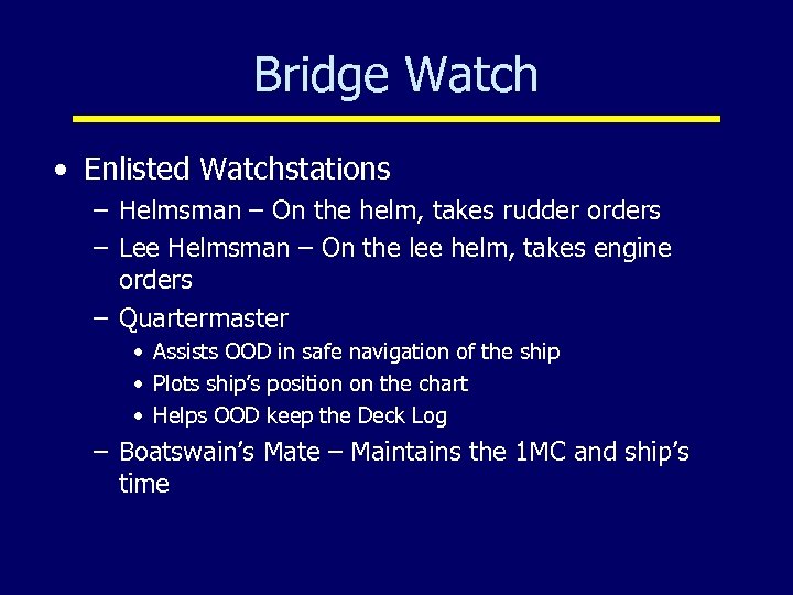 Bridge Watch • Enlisted Watchstations – Helmsman – On the helm, takes rudder orders