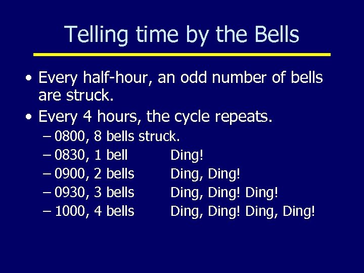 Telling time by the Bells • Every half-hour, an odd number of bells are
