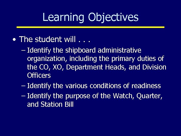 Learning Objectives • The student will. . . – Identify the shipboard administrative organization,
