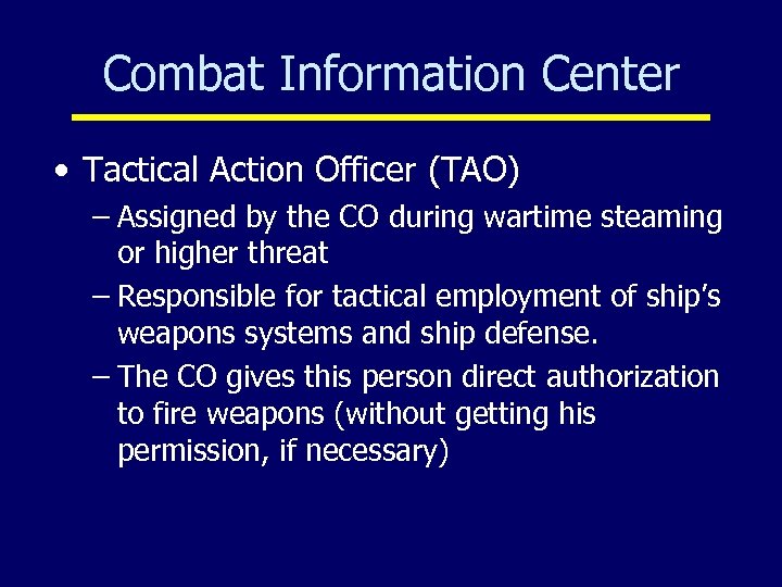 Combat Information Center • Tactical Action Officer (TAO) – Assigned by the CO during