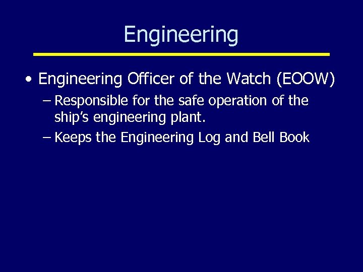 Engineering • Engineering Officer of the Watch (EOOW) – Responsible for the safe operation
