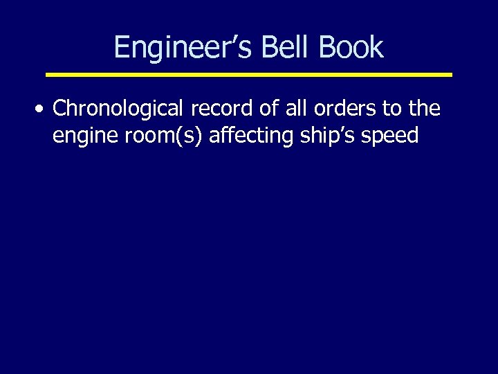 Engineer’s Bell Book • Chronological record of all orders to the engine room(s) affecting