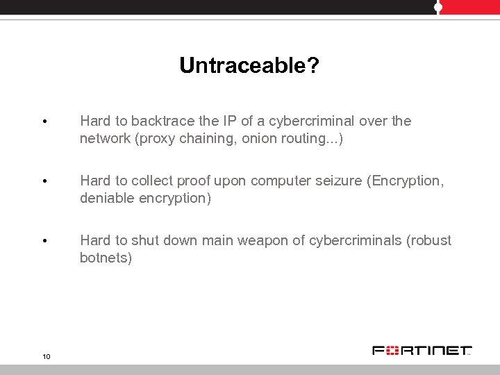 Untraceable? • Hard to backtrace the IP of a cybercriminal over the network (proxy