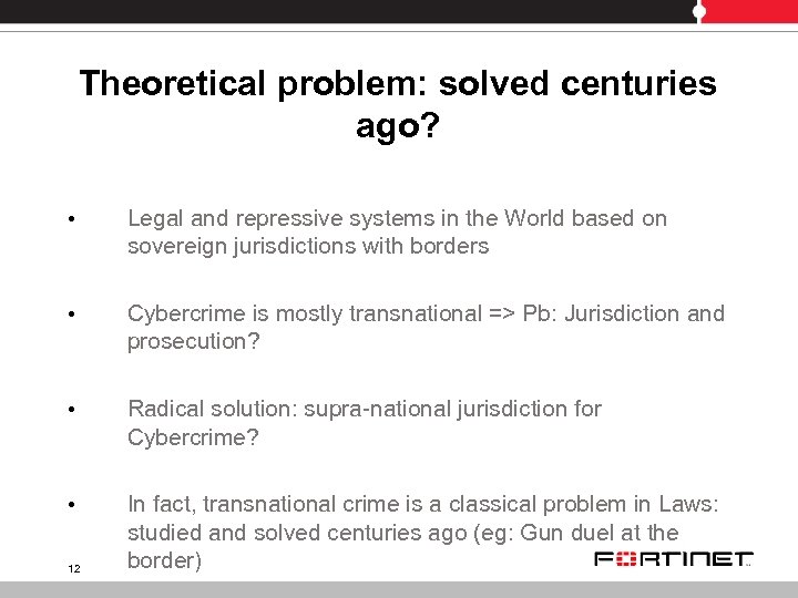 Theoretical problem: solved centuries ago? • Legal and repressive systems in the World based