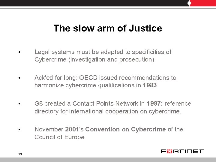 The slow arm of Justice • Legal systems must be adapted to specificities of