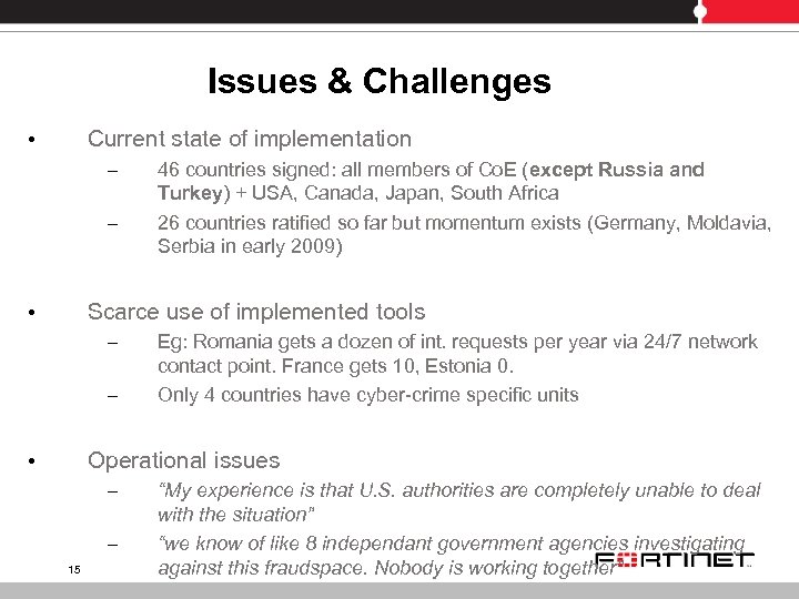 Issues & Challenges • Current state of implementation – – • 46 countries signed: