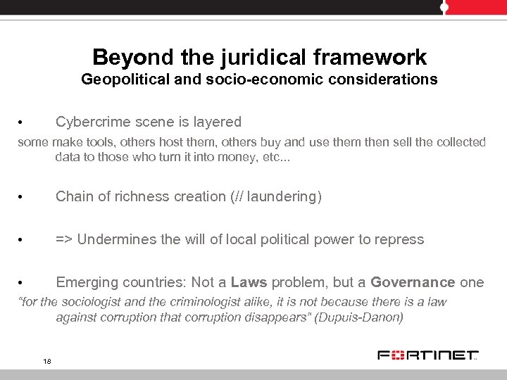 Beyond the juridical framework Geopolitical and socio-economic considerations • Cybercrime scene is layered some