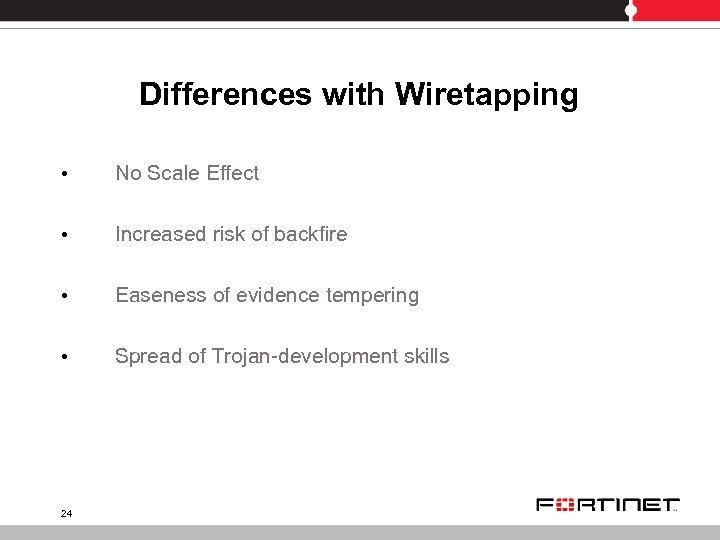 Differences with Wiretapping • No Scale Effect • Increased risk of backfire • Easeness