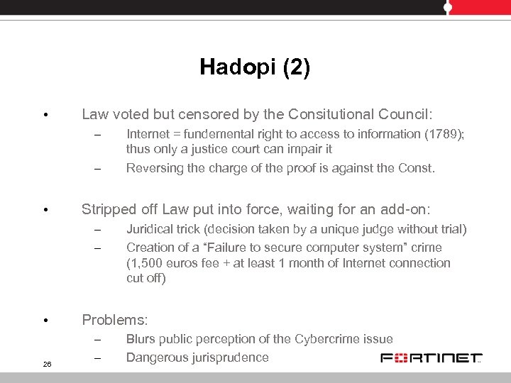 Hadopi (2) • Law voted but censored by the Consitutional Council: – – •