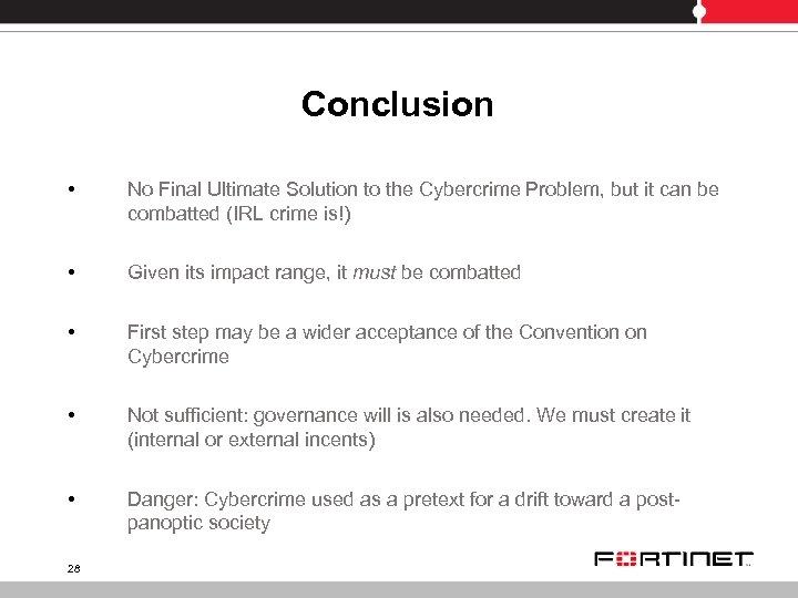 Conclusion • No Final Ultimate Solution to the Cybercrime Problem, but it can be