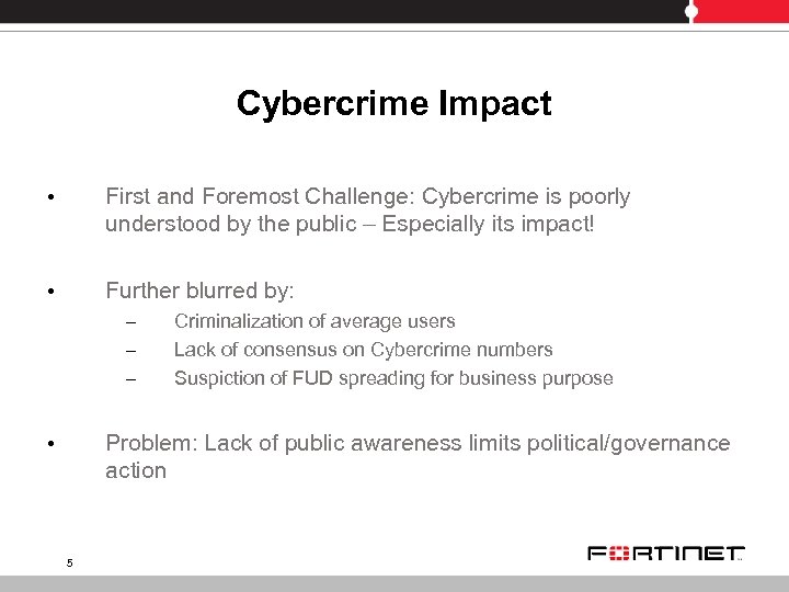 Cybercrime Impact • First and Foremost Challenge: Cybercrime is poorly understood by the public
