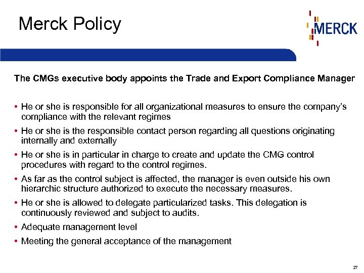 Merck Policy The CMGs executive body appoints the Trade and Export Compliance Manager •