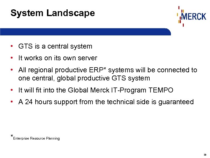 System Landscape • GTS is a central system • It works on its own