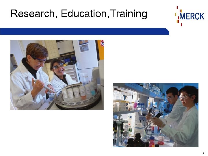 Research, Education, Training 6 