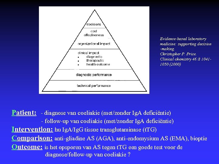  Evidence-based laboratory medicine: supporting decision -making. Christopher P. Price. Clinical chemistry 46: 8