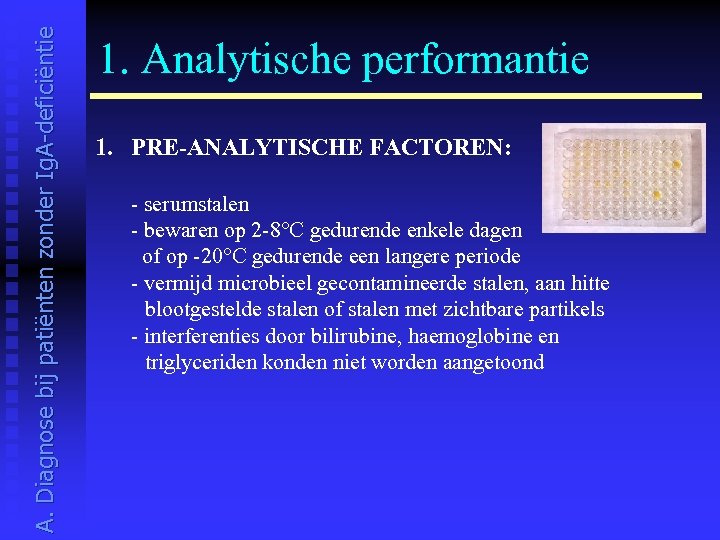 A. Diagnose bij patiënten zonder Ig. A-deficiëntie 1. Analytische performantie 1. PRE-ANALYTISCHE FACTOREN: -