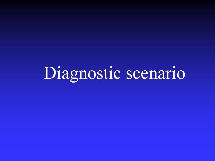  Diagnostic scenario 