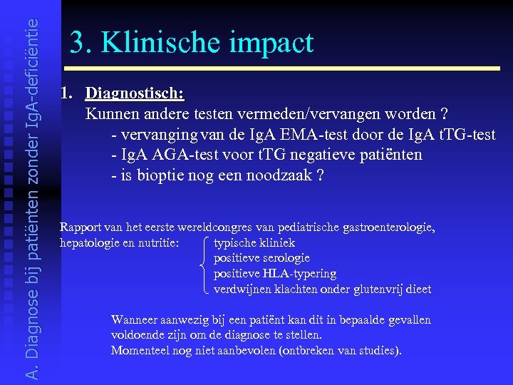 A. Diagnose bij patiënten zonder Ig. A-deficiëntie 3. Klinische impact 1. Diagnostisch: Kunnen andere