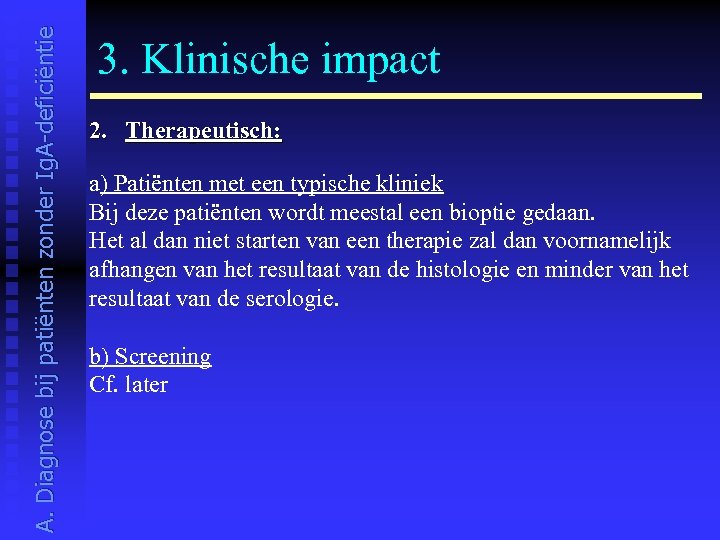 A. Diagnose bij patiënten zonder Ig. A-deficiëntie 3. Klinische impact 2. Therapeutisch: a) Patiënten