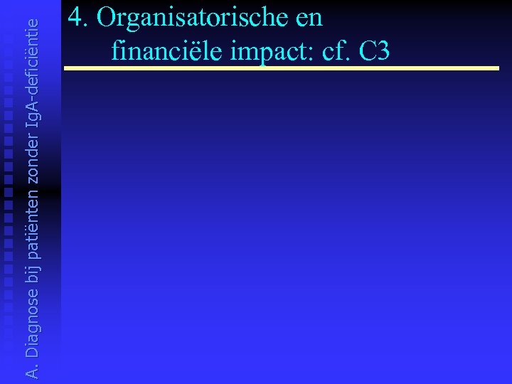 A. Diagnose bij patiënten zonder Ig. A-deficiëntie 4. Organisatorische en financiële impact: cf. C