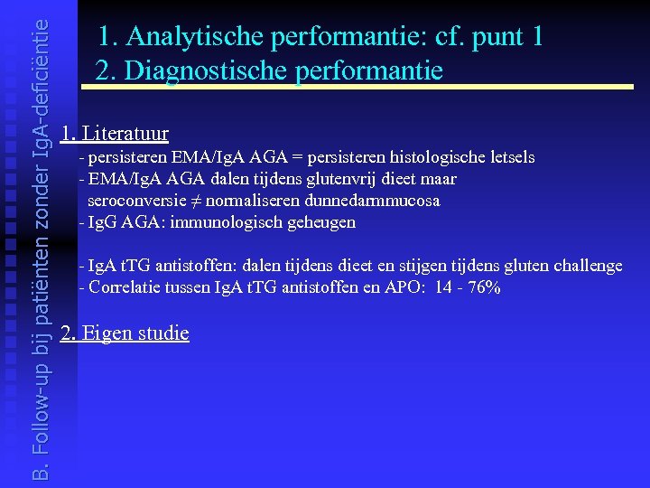 B. Follow-up bij patiënten zonder Ig. A-deficiëntie 1. Analytische performantie: cf. punt 1 2.