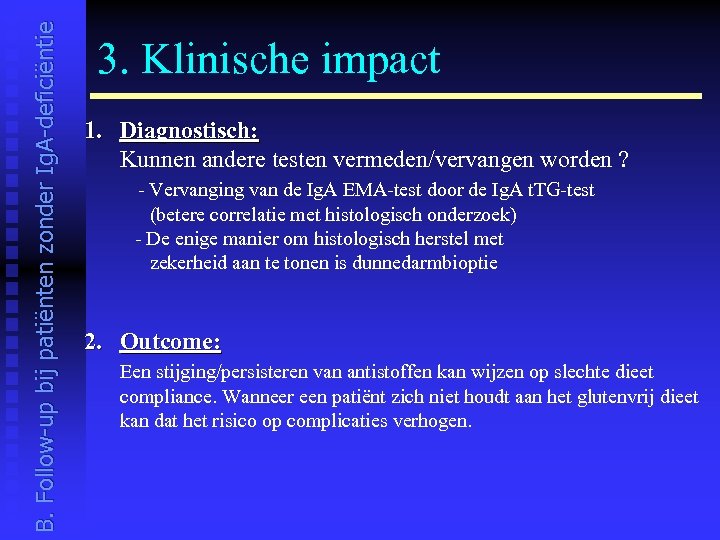 B. Follow-up bij patiënten zonder Ig. A-deficiëntie 3. Klinische impact 1. Diagnostisch: Kunnen andere