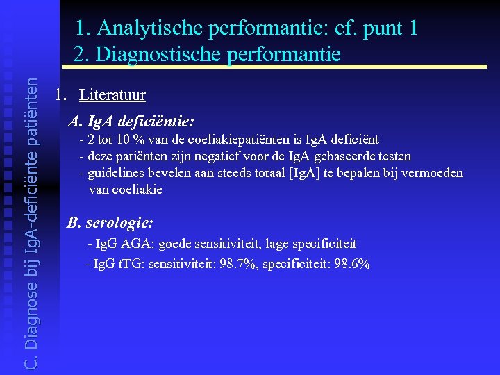  1. Analytische performantie: cf. punt 1 C. Diagnose bij Ig. A-deficiënte patiënten 2.