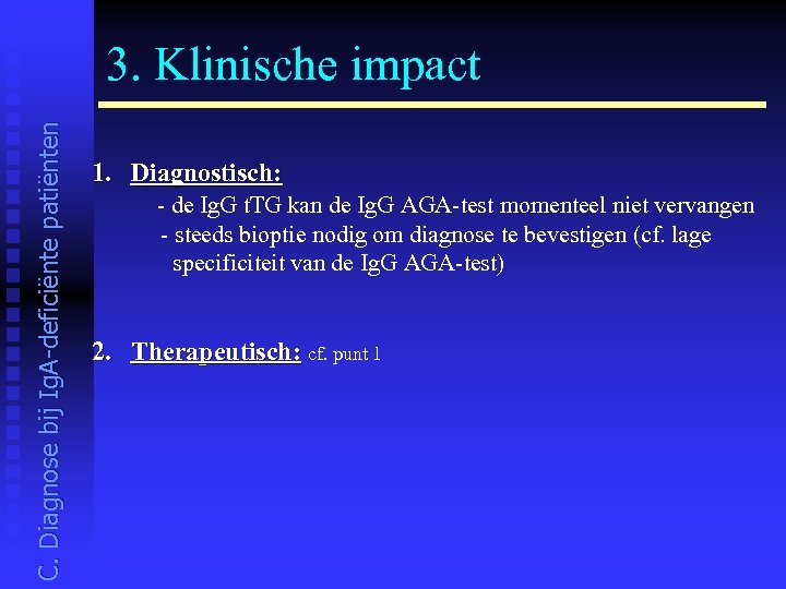 C. Diagnose bij Ig. A-deficiënte patiënten 3. Klinische impact 1. Diagnostisch: - de Ig.