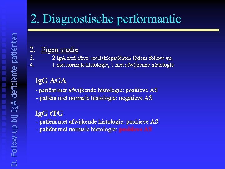D. Follow-up bij Ig. A-deficiënte patiënten 2. Diagnostische performantie 2. Eigen studie 3. 2