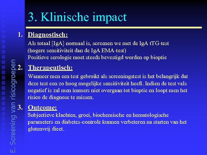 3. Klinische impact E. Screening van risicogroepen 1. Diagnostisch: Als totaal [Ig. A] normaal