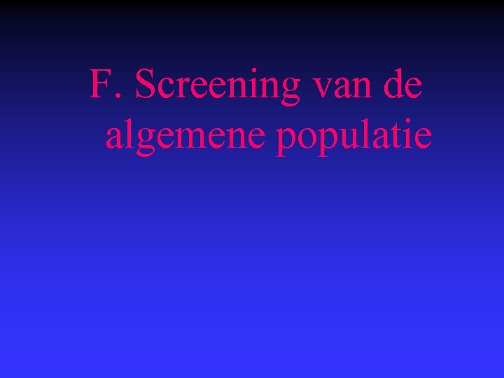  F. Screening van de algemene populatie 