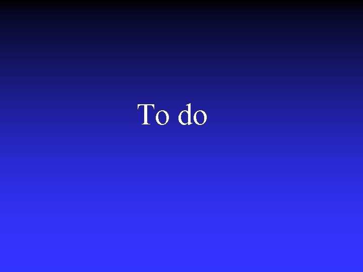  To do 