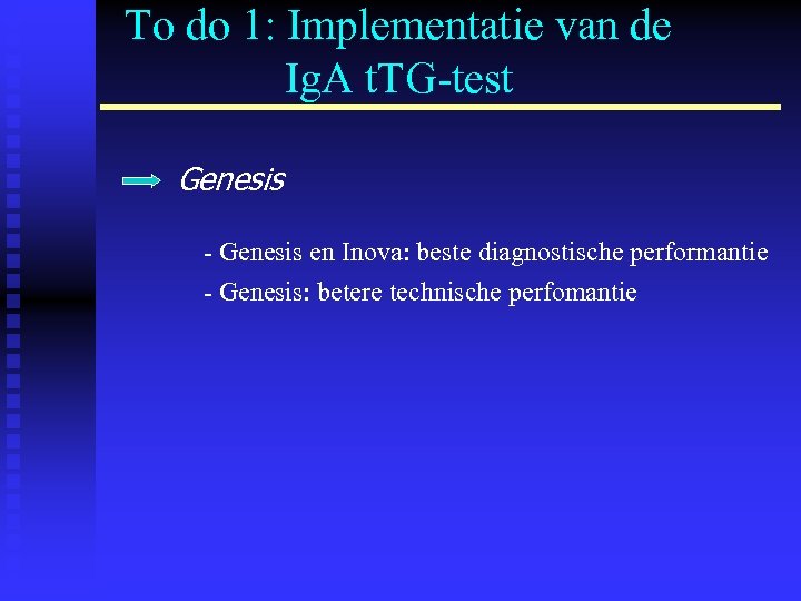 To do 1: Implementatie van de Ig. A t. TG-test Genesis - Genesis en