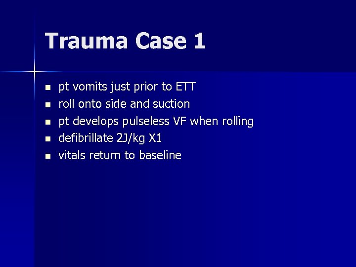 Trauma Case 1 n n n pt vomits just prior to ETT roll onto
