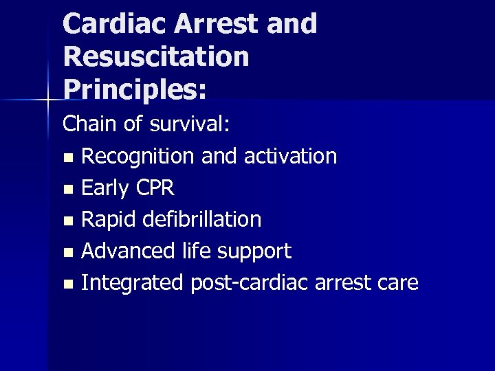 Cardiac Arrest and Resuscitation Principles: Chain of survival: n Recognition and activation n Early