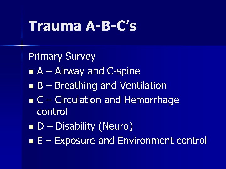 Trauma A-B-C’s Primary Survey n A – Airway and C-spine n B – Breathing