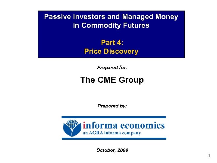 Passive Investors and Managed Money in Commodity Futures Part 4: Price Discovery Prepared for: