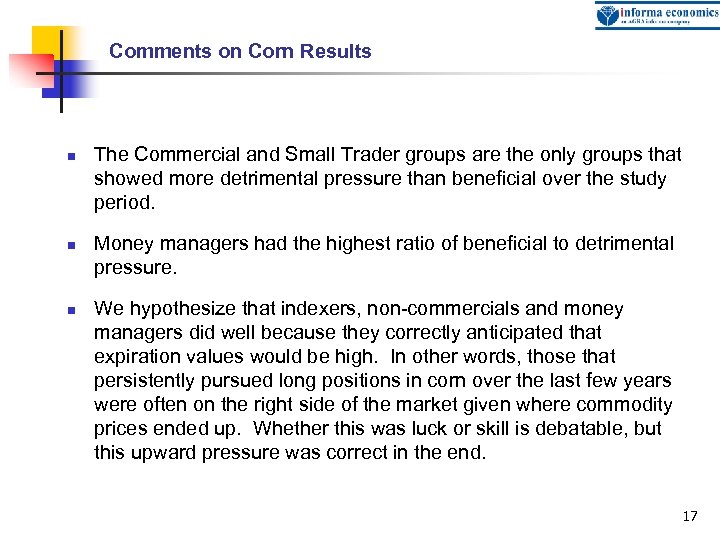 Comments on Corn Results n n n The Commercial and Small Trader groups are