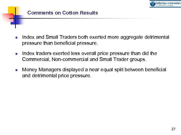 Comments on Cotton Results n n n Index and Small Traders both exerted more