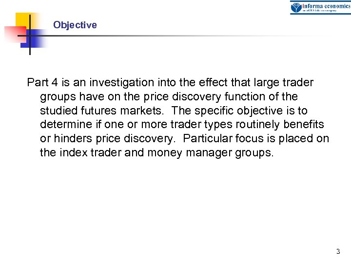 Objective Part 4 is an investigation into the effect that large trader groups have