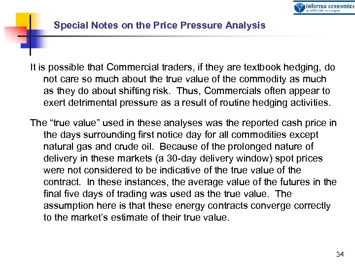 Special Notes on the Price Pressure Analysis It is possible that Commercial traders, if