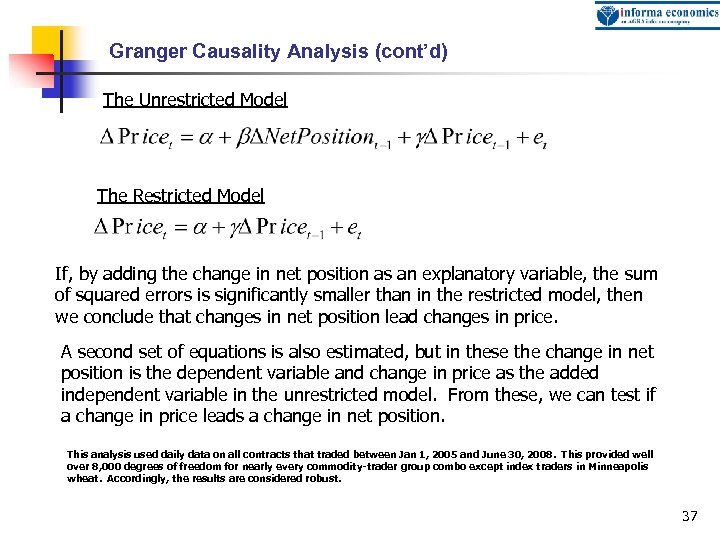 Granger Causality Analysis (cont’d) The Unrestricted Model The Restricted Model If, by adding the